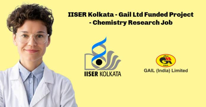 IISER Kolkata - Gail Ltd Funded Project - Chemistry Research Job