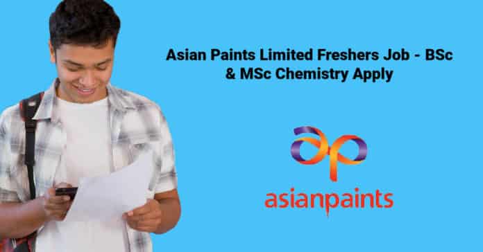 Asian Paints Limited Freshers Job - BSc & MSc Chemistry Apply