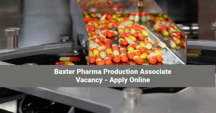 Baxter Pharma Production Associate Vacancy - Apply Online