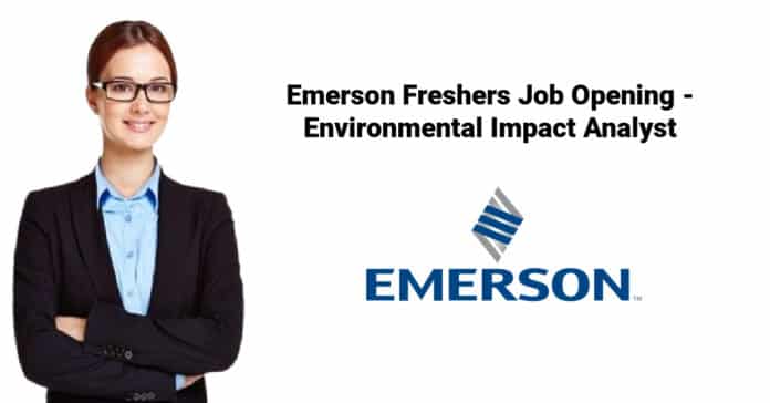Emerson Freshers Job Opening - Environmental Impact Analyst
