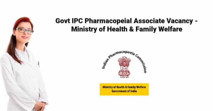 Govt IPC Pharmacopeial Associate Vacancy - Ministry of Health & Family Welfare