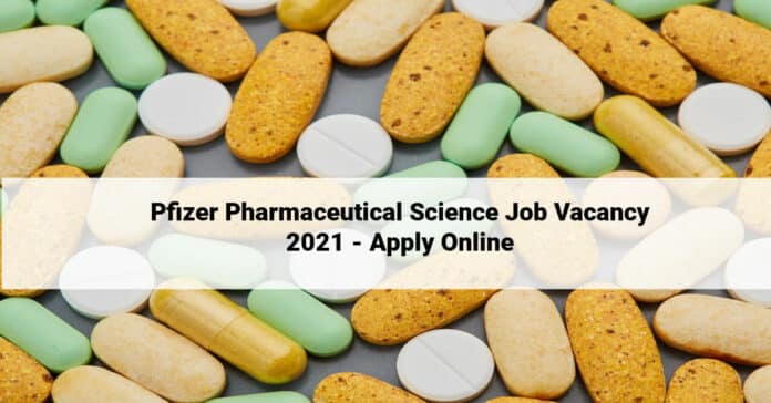 Pfizer Pharmaceutical Science Job Vacancy 2021 - Apply Online