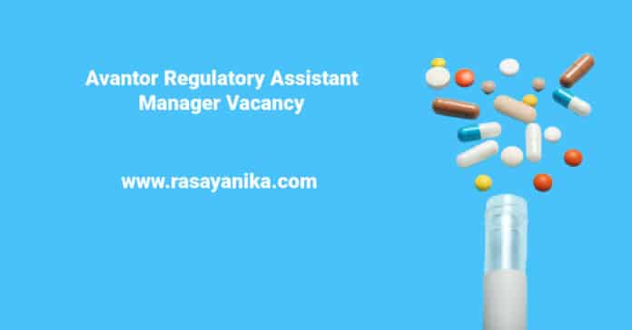 Avantor Regulatory Assistant Manager Vacancy - Chemistry & Pharmacology