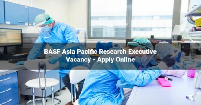 BASF Asia Pacific Research Executive Vacancy - Apply Online