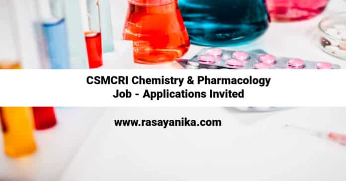 CSMCRI Chemistry & Pharmacology Job - Applications Invited