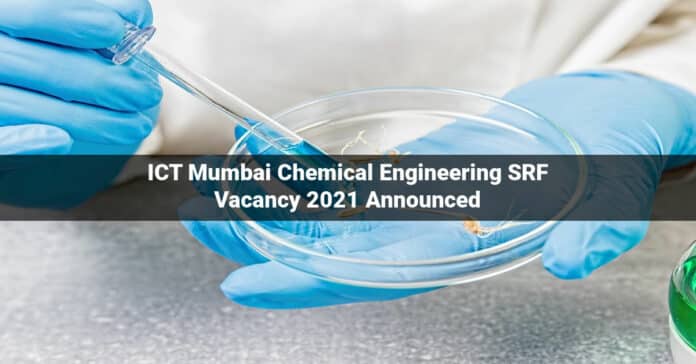 ICT Mumbai Chemical Engineering SRF Vacancy 2021 Announced