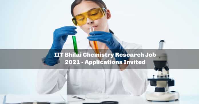 IIT Bhilai Chemistry Research Job 2021 - Applications Invited