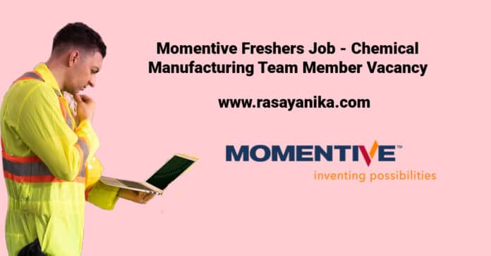 Momentive Freshers Job - Chemical Manufacturing Team Member Vacancy