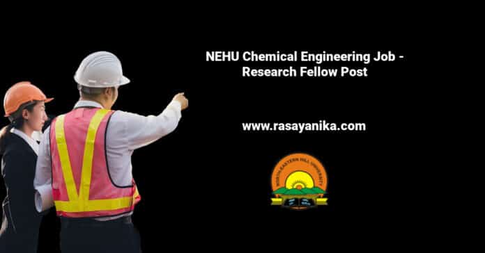 NEHU Chemical Engineering Job - Research Fellow Post