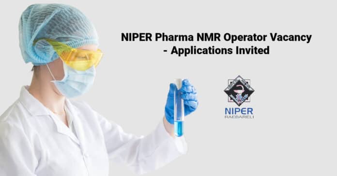 NIPER Pharma NMR Operator Vacancy - Applications Invited