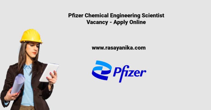 Pfizer Chemical Engineering Scientist Vacancy - Apply Online