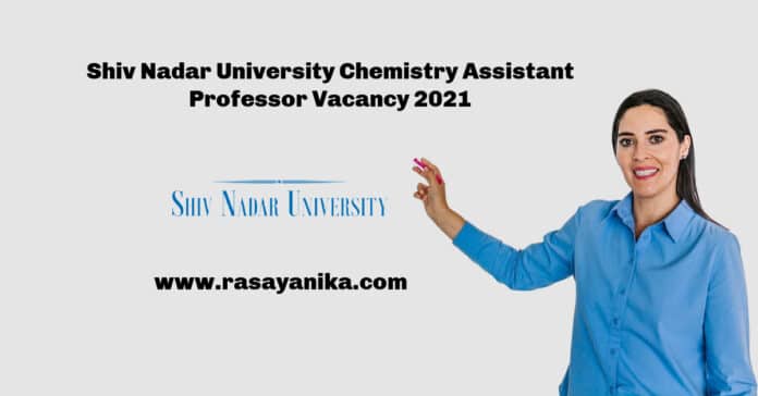 Shiv Nadar University Chemistry Assistant Professor Vacancy 2021