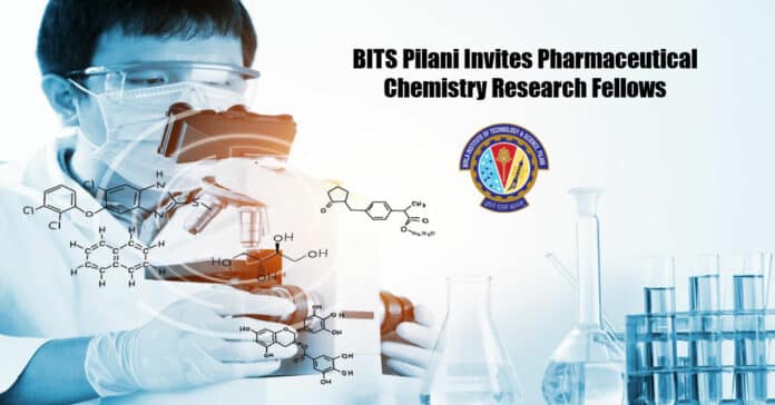 BITS Pilani Invites Pharmaceutical Chemistry Research Fellows