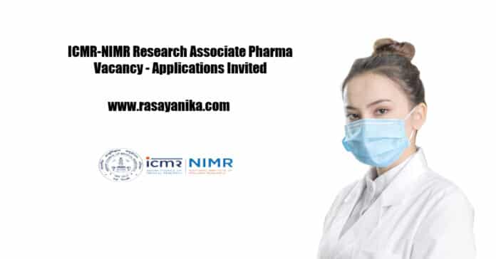 ICMR-NIMR Research Associate Pharma Vacancy - Applications Invited