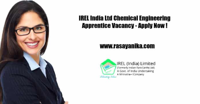 IREL India Ltd Chemical Engineering Apprentice Vacancy - Apply Now !