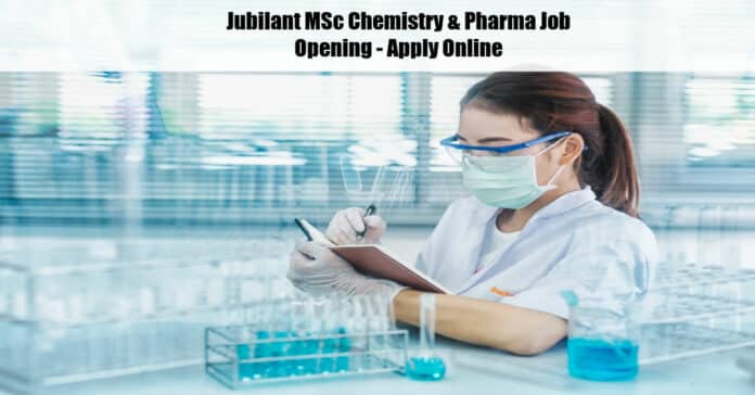 Jubilant MSc Chemistry & Pharma Job Opening - Apply Online