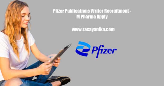 Pfizer Publications Writer Recruitment - M Pharma Apply