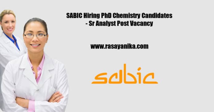 SABIC Hiring PhD Chemistry Candidates - Sr Analyst Post Vacancy