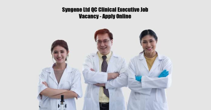 Syngene Ltd QC Clinical Executive Job Vacancy - Apply Online