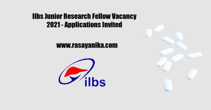 Ilbs Junior Research Fellow Vacancy 2021 - Applications Invited