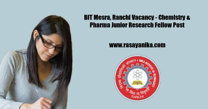 BIT Mesra, Ranchi Vacancy - Chemistry & Pharma Junior Research Fellow Post