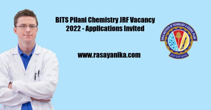 BITS Pilani Chemistry JRF Vacancy 2022 - Applications Invited