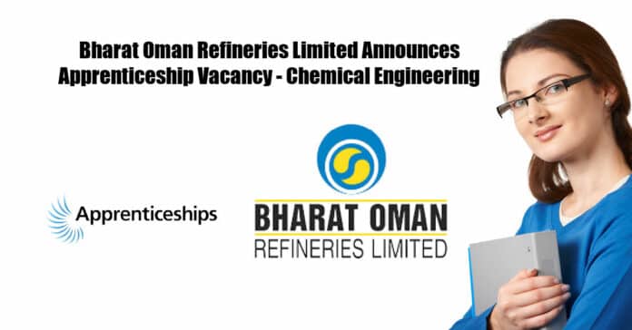 Bharat Oman Refineries Limited Announces Apprenticeship Vacancy - Chemical Engineering