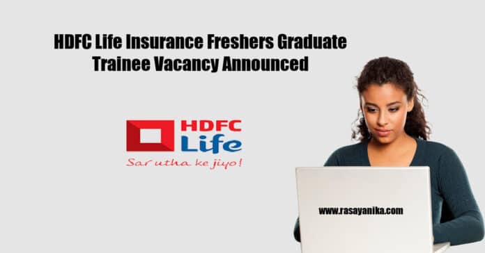 HDFC Life Insurance Freshers Graduate Trainee Vacancy Announced