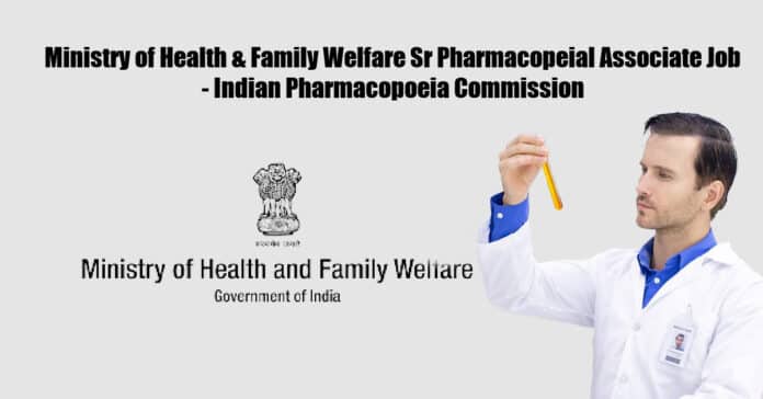 Ministry of Health & Family Welfare Sr Pharmacopeial Associate Job - Indian Pharmacopoeia Commission