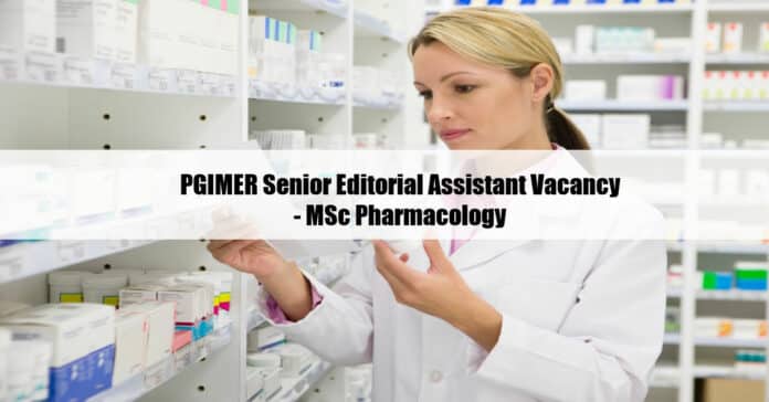 PGIMER Senior Editorial Assistant Vacancy - MSc Pharmacology
