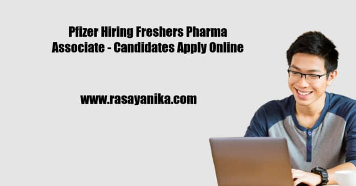 Pfizer Hiring Freshers Pharma Associate - Candidates Apply Online