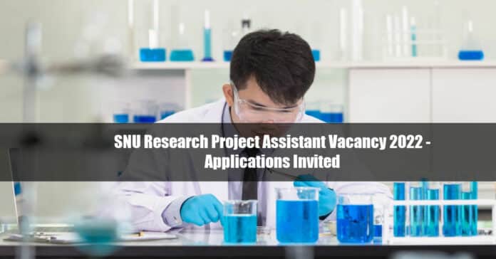 SNU Research Project Assistant Vacancy 2022 - Applications Invited