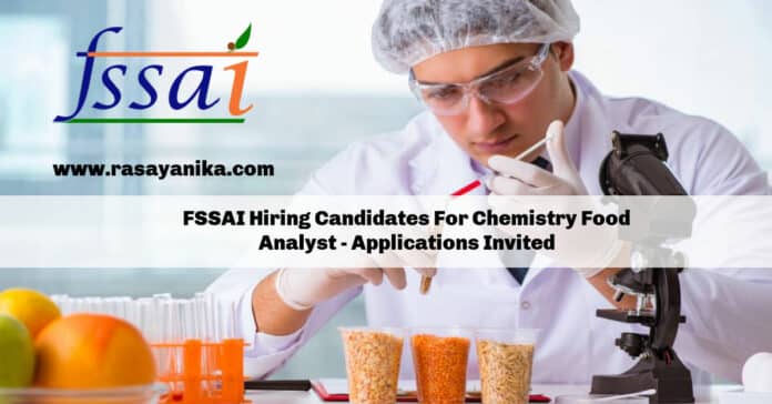 FSSAI Hiring Candidates For Chemistry Food Analyst - Applications Invited