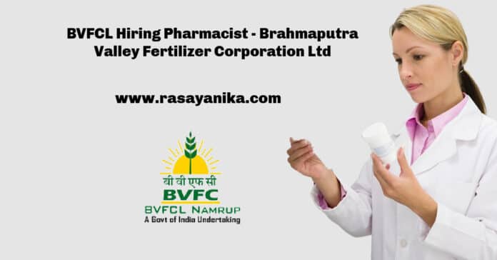 BVFCL Hiring Pharmacist - Brahmaputra Valley Fertilizer Corporation Ltd