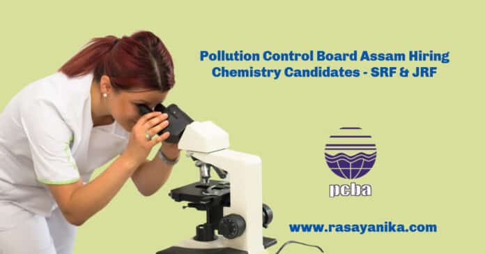 Pollution Control Board Assam Hiring Chemistry Candidates - SRF & JRF