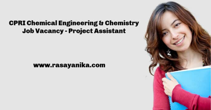 CPRI Chemical Engineering & Chemistry Job Vacancy - Project Assistant