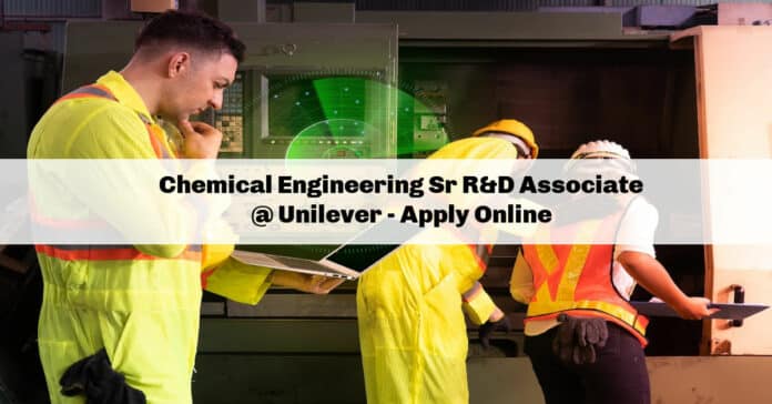 Chemical Engineering Sr R&D Associate @ Unilever - Apply Online