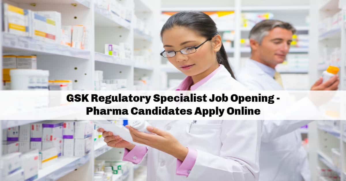 GSK Regulatory Specialist Job Opening Pharma Candidates Apply Online
