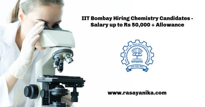 IIT Bombay Hiring Chemistry Candidates - Salary up to Rs 50,000 + Allowance