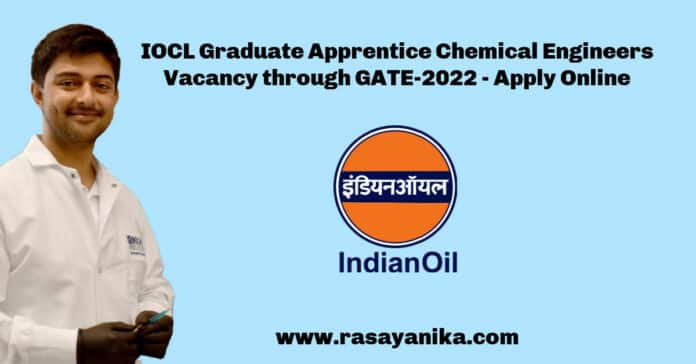 IOCL Graduate Apprentice Chemical Engineers Vacancy through GATE-2022 - Apply Online