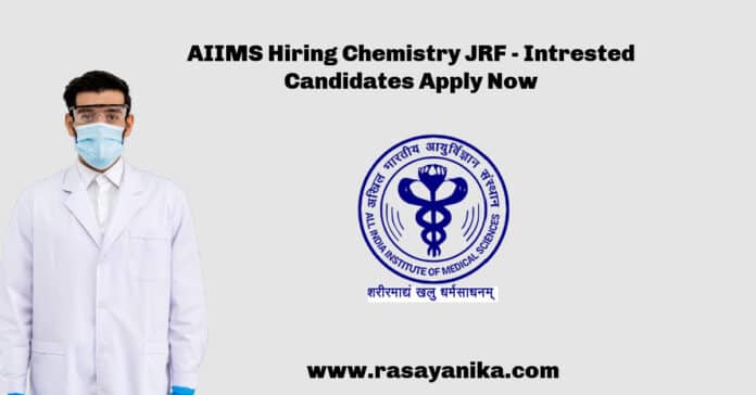 AIIMS Hiring Chemistry JRF - Intrested Candidates Apply Now