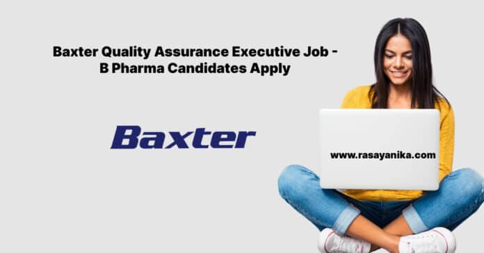 Baxter Quality Assurance Executive Job - B Pharma Candidates Apply