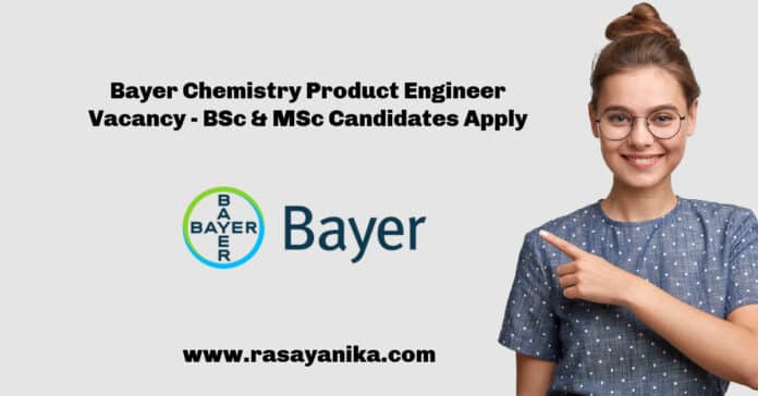 Bayer Chemistry Product Engineer Vacancy - BSc & MSc Candidates Apply