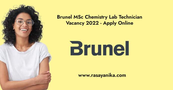 Brunel MSc Chemistry Lab Technician Vacancy 2022 - Apply Online