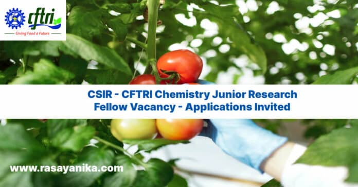 CSIR - CFTRI Chemistry Junior Research Fellow Vacancy - Applications Invited