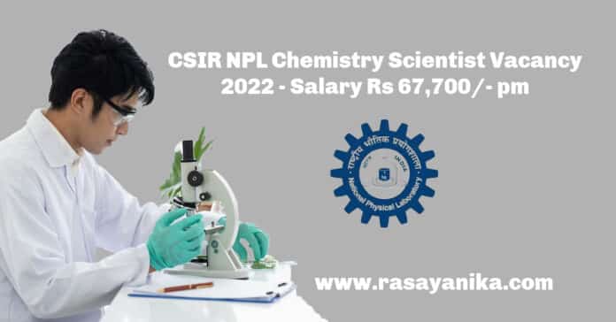 CSIR NPL Chemistry Scientist Vacancy 2022 - Salary Rs 67,700/- pm