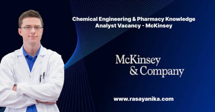 Chemical Engineering & Pharmacy Knowledge Analyst Vacancy - McKinsey