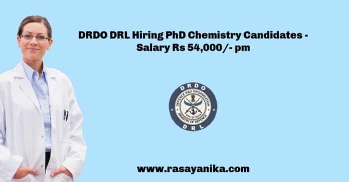 DRDO DRL Hiring PhD Chemistry Candidates - Salary Rs 54,000/- pm