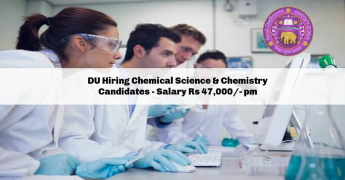 DU Hiring Chemical Science & Chemistry Candidates - Salary Rs 47,000/- pm