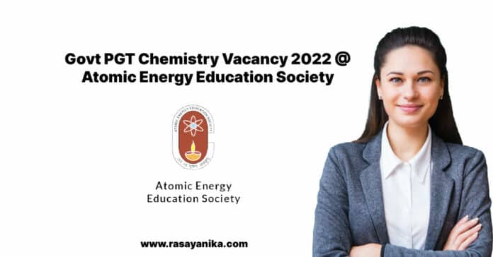 Govt PGT Chemistry Vacancy 2022 @ Atomic Energy Education Society